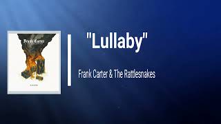 Frank Carter _ The Rattlesnakes - Lullaby (Lyrics)