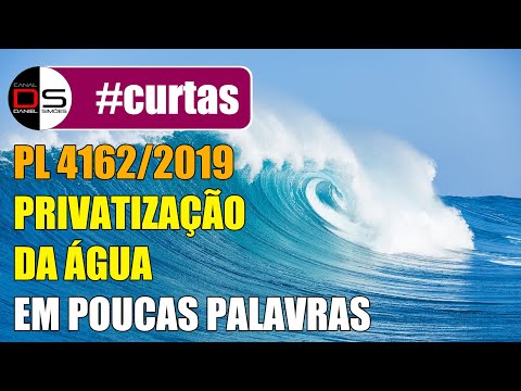 #CURTAS | PL 4162/2019 | PRIVATIZAÇÃO DA ÁGUA em poucas palavras