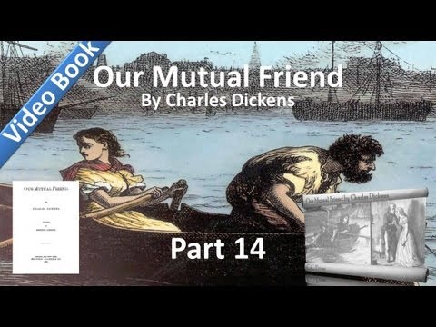 , title : 'Part 14 - Our Mutual Friend Audiobook by Charles Dickens (Book 4, Chs 6-9)'