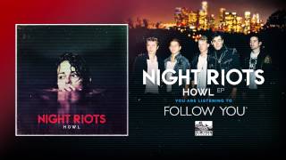 || NIGHT RIOTS || - Follow You