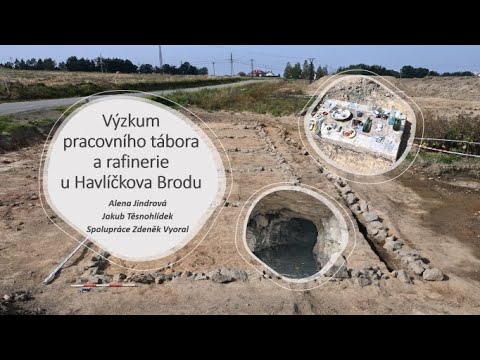 Výzkum pracovního tábora a rafinerie u Havlíčkova Brodu - A. Jindrová, J. Těsnohlídek