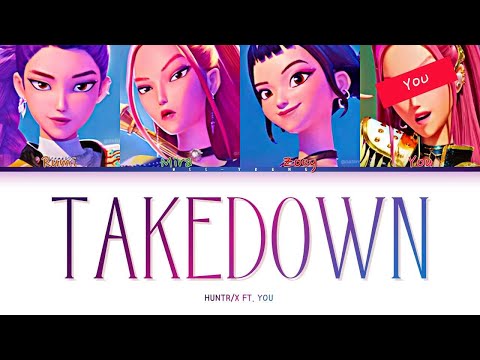 [4 MEMBERS] "TAKEDOWN " Ft. You - By Huntrix (KPop Demon Hunters) (Color Coded Lyrics)