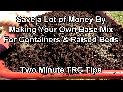 How To Make A Basic Potting/Container/Raised Bed Garden Soil Mix & Save Money: Two Minute TRG Tips