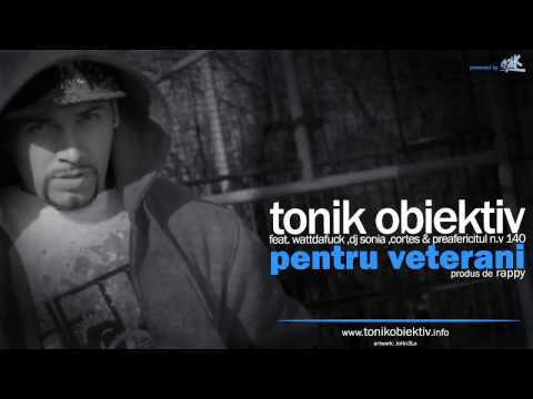 Tonik Obiektiv feat. Wattdafuck, DJ Sonia, Cortes & Preafericitu N.V. 140  - Pentru veterani