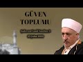 Güven Toplumu | Şadırvan Camii Vaazı 3 | M. Fethullah Gülen | 4K
