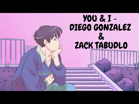 You & I - Diego Gonzalez & Zack Tabudlo