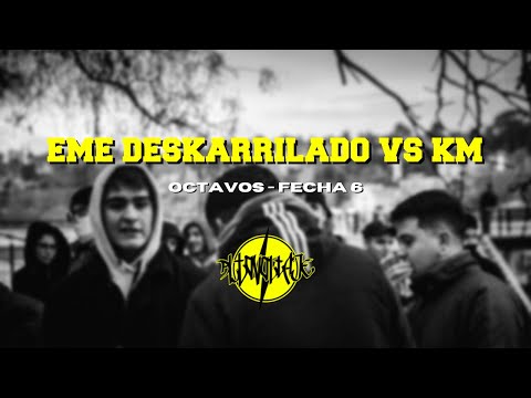 Eme Deskarrilado Vs Km - Octavos (Fecha 6)