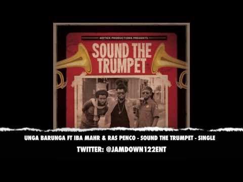 Unga Barunga Ft. Iba Mahr & Ras Penco - Sound The Trumpet | Single | December 2013 |