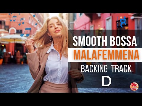 Smooth Jazz Bossa Backing track - Malafemmena in D (95 bpm)
