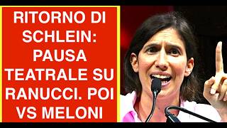 RITORNO DI SCHLEIN: PAUSA TEATRALE SU RANUCCI. POI VS MELONI