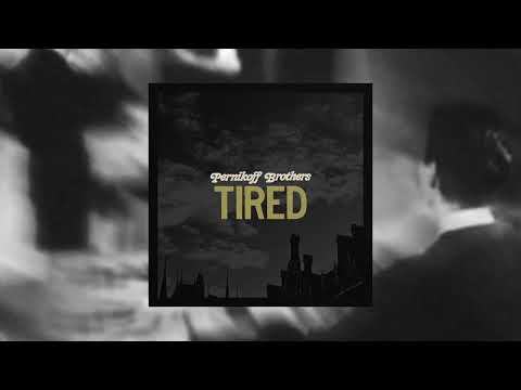 Tired - Pernikoff Brothers