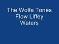 The Wolfe Tones Flow Liffey Waters