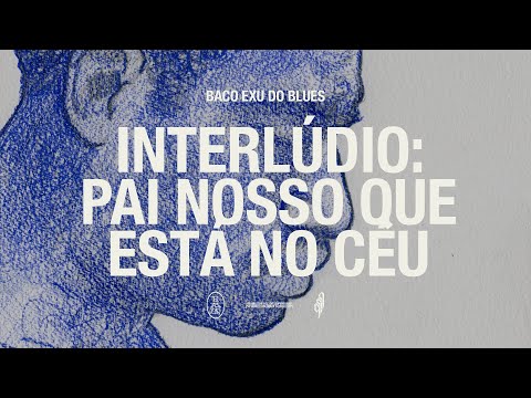 11. Baco Exu do Blues - Interlude: Our Father Who Art in Heaven