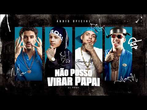 MC Leozin, Nilo, Boladin 211 e MC Rick - Não Posso Virar Papai (Prod. Dj Neeh)