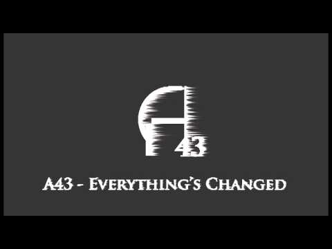 A43 - Everything's Changed