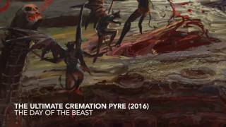 The Day of the Beast - The Ultimate Cremation Pyre (Official Album Track 2016)