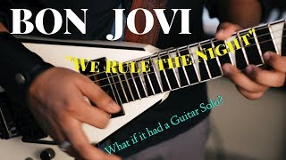 BON JOVI: If &quot;We Rule The Night&quot; had a Guitar Solo!