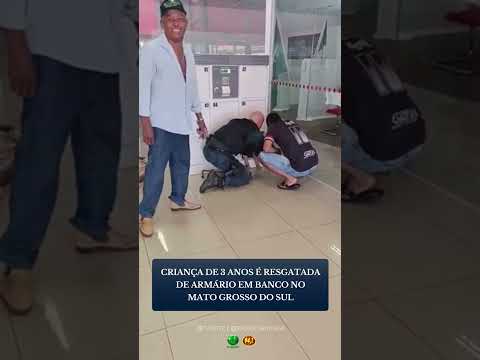 CRIANÇA DE 3 ANOS É RESGATADA DE ARMÁRIO EM BANCO NO MATO GROSSO DO SUL