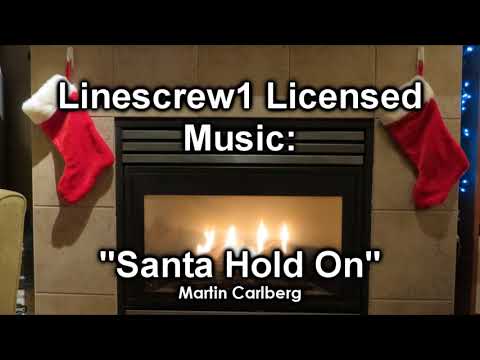 "Santa Hold On" by Martin Carlberg:  Linescrew1 Licensed Music