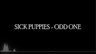 SICK PUPPIES - ODD ONE (LYRICS)