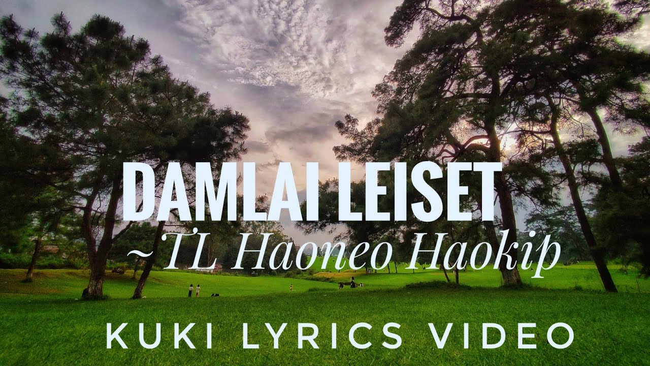 Damlai leiset  •  TL Haoneo Haokip •  Kuki song lyrics video