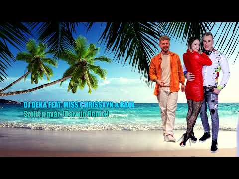 DJ Deka Feat. Miss Chrisstyn & Raul - Szólít a nyár (Darwin Remix Edit)