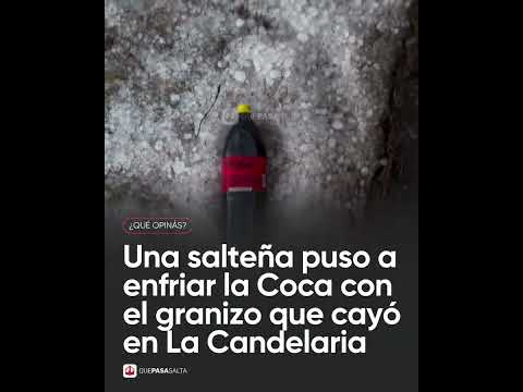 🥤🧊 ¡INGENIO SALTEÑO! APROVECHÓ EL GRANIZO EN LA CANDELARIA PARA ENFRIAR LA COCA | #QUEPASASALTA