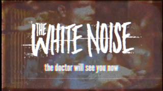 The White Noise - The Doctor Will See You Now