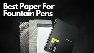 Best Paper For Fountain Pen Beginners