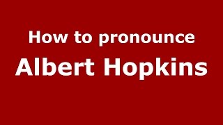 How to pronounce Albert Hopkins