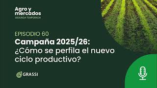 T2 EP 60 | Campaña 2025/26: ¿Cómo se perfila el nuevo ciclo productivo?