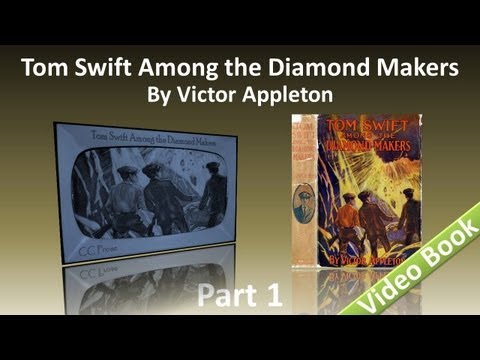 , title : 'Part 1 - Tom Swift Among the Diamond Makers Audiobook by Victor Appleton (Chs 1-11)'