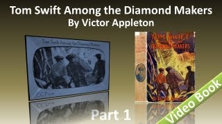 Part 1 - Tom Swift Among the Diamond Makers Audiobook by Victor Appleton (Chs 1-11)