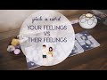 Your Feelings Vs Their Feelings PICK A CARD