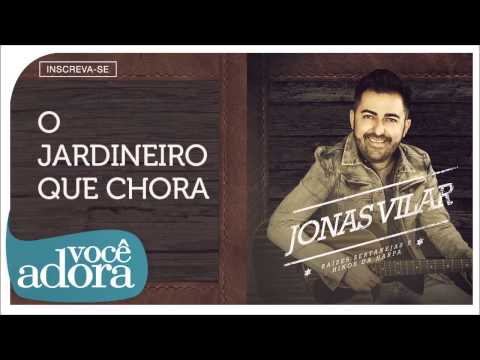 Jonas Vilar - O Jardineiro que Chora (Raízes Sertanejas e Hinos da Harpa) [Áudio Oficial]
