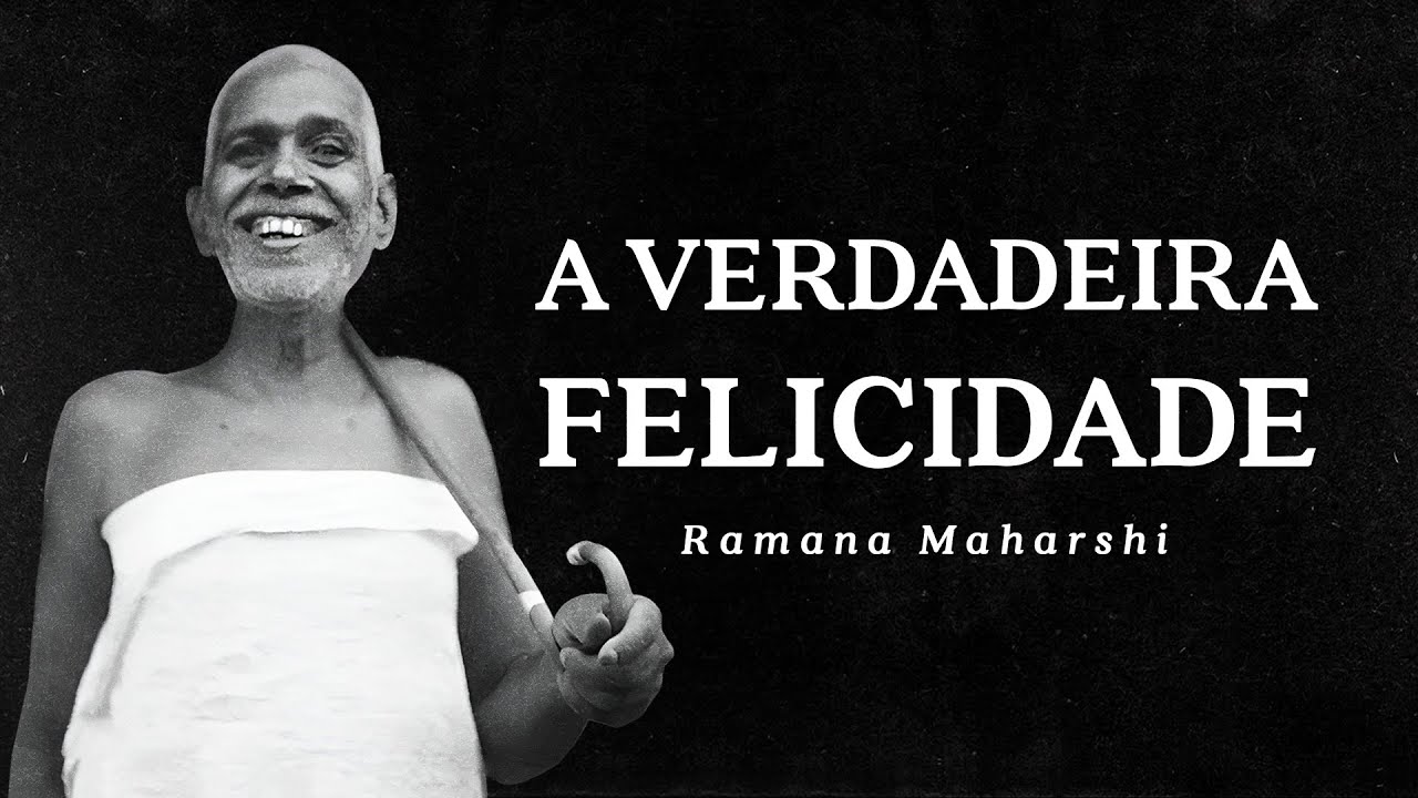 Ramana Maharshi - A Verdadeira Felicidade