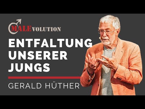 Gerald Hüther – Entfaltung unserer Jungs