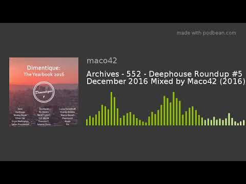 Archives - 552 - Deephouse Roundup #5 December 2016 Mixed by Maco42 (2016)