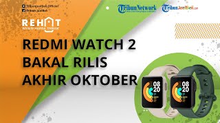 REHAT: Arloji Pintar Redmi Watch 2 Bakal Rilis Akhir Oktober 2021, Fitur Olahraga Lebih Komplit
