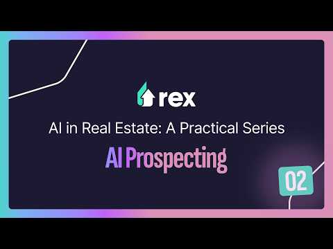 Rex AI in Estate Agency: A Practical Series - ANZ - Week #2 AI Prospecting