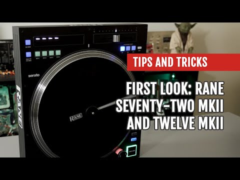 First Look: RANE TWELVE MK2 and SEVENTY-TWO MKII | Tips and Tricks