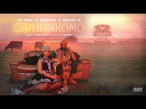 Sir Trill x MaWhoo x B33kay SA - Ziphi Inkomo (Official Audio) feat. Frank Mabeat, Dj 2k & Tumisho