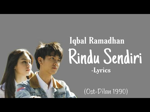 Rindu Sendiri - Iqbal Ramadhan (Ost.Dilan 1990) || Lyrics