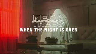 Neon Trees - When The Night Is Over (Official Audio)