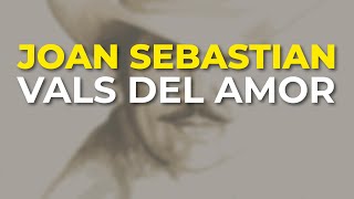 Joan Sebastian - Vals del Amor (Audio Oficial)