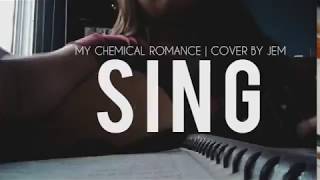 SING - MY CHEMICAL ROMANCE (COVER BY JEM)