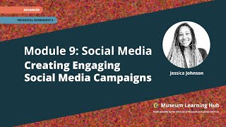 Module 9, Technical Workshop 3: Creating Engaging Social Media Campaigns for Mus