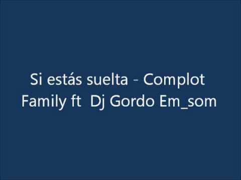 Complot Family ft Dj Gordo - Si estas suelta.wmv