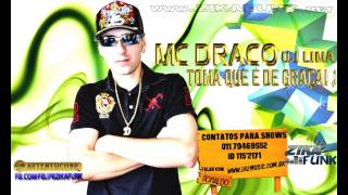 MC DRACO - TOMA QUE É DE GRAÇA ♫ [[ DJ LIMAH ]] LANÇAMENTO 2013