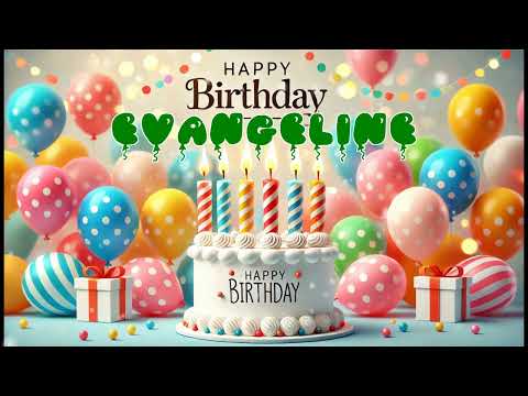 Happy Birthday EVANGELINE   Happy Birthday Song   Birthday Wishes   Birthday Party